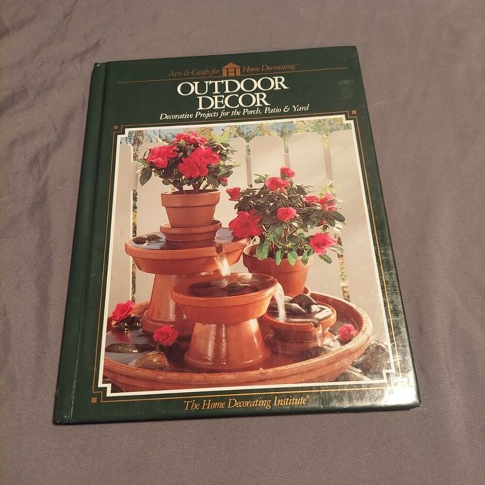 Outdoor Decor: Decorative Projects for the Porch, Patio & Yard BOOK 1996